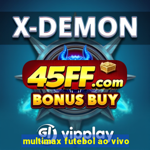 multimax futebol ao vivo